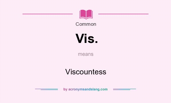 What does Vis. mean? It stands for Viscountess
