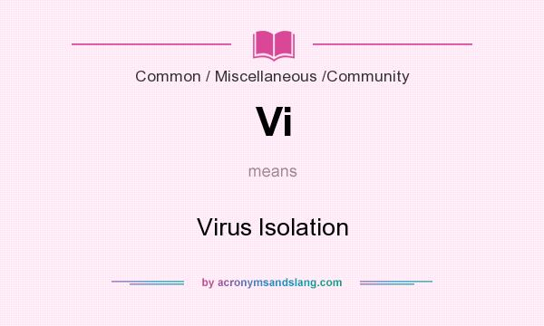 What does Vi mean? It stands for Virus Isolation