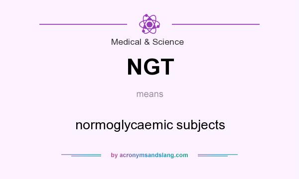 What does NGT mean? It stands for normoglycaemic subjects