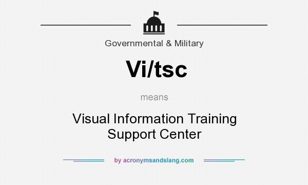 What does Vi/tsc mean? It stands for Visual Information Training Support Center