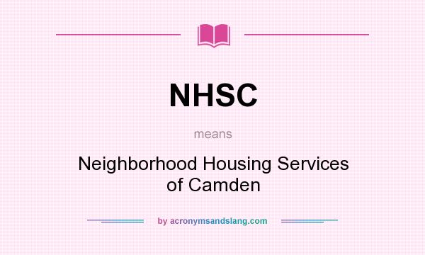 What does NHSC mean? It stands for Neighborhood Housing Services of Camden