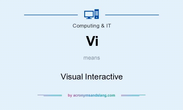 What does Vi mean? It stands for Visual Interactive