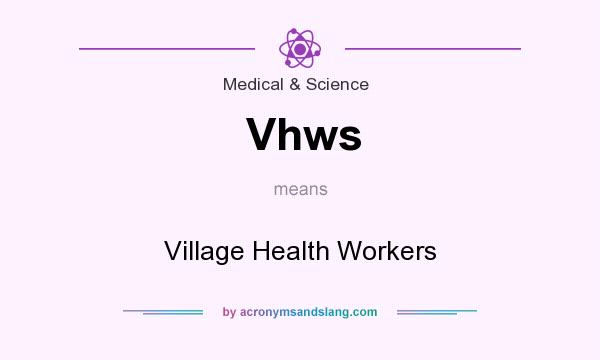 What does Vhws mean? It stands for Village Health Workers