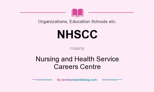 What does NHSCC mean? It stands for Nursing and Health Service Careers Centre