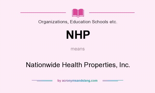 What does NHP mean? It stands for Nationwide Health Properties, Inc.