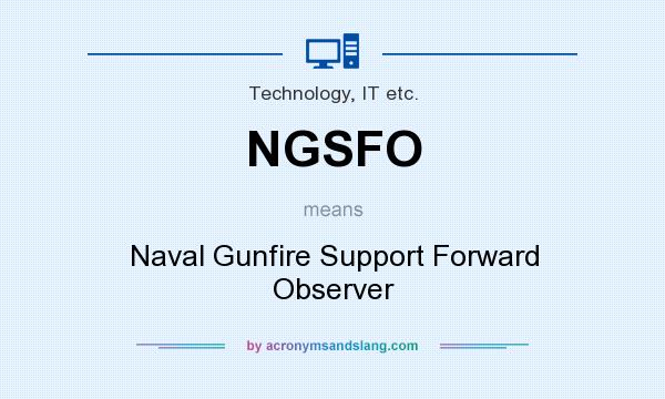 What does NGSFO mean? It stands for Naval Gunfire Support Forward Observer