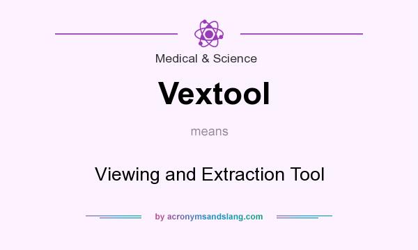 What does Vextool mean? It stands for Viewing and Extraction Tool
