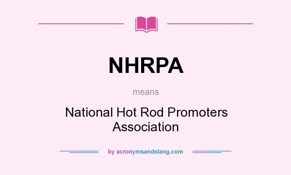 What does NHRPA mean? It stands for National Hot Rod Promoters Association