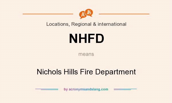 What does NHFD mean? It stands for Nichols Hills Fire Department