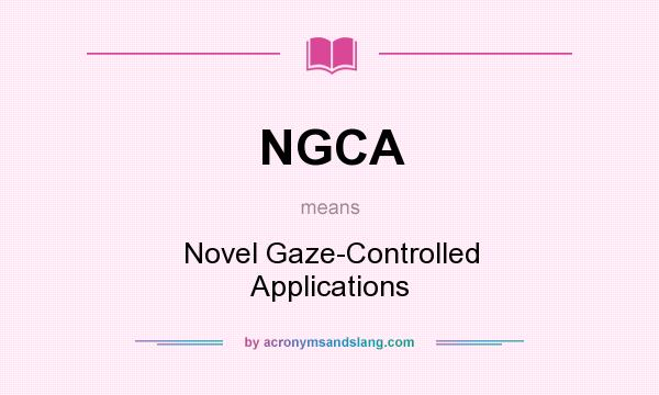 What does NGCA mean? It stands for Novel Gaze-Controlled Applications