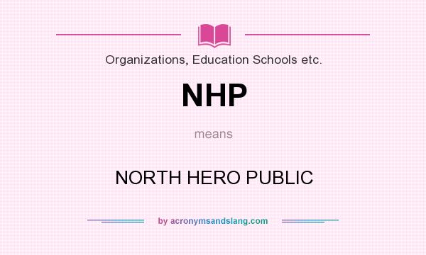 What does NHP mean? It stands for NORTH HERO PUBLIC