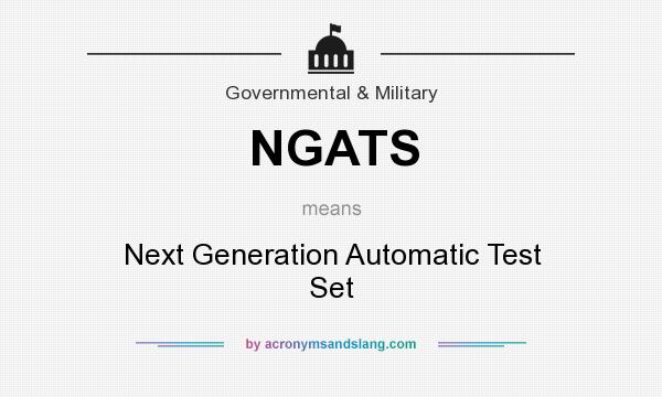 What does NGATS mean? It stands for Next Generation Automatic Test Set