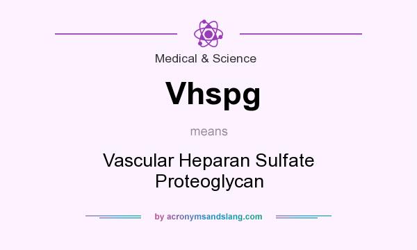 What does Vhspg mean? It stands for Vascular Heparan Sulfate Proteoglycan