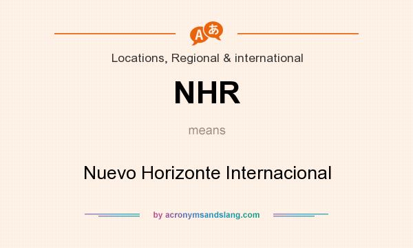 What does NHR mean? It stands for Nuevo Horizonte Internacional
