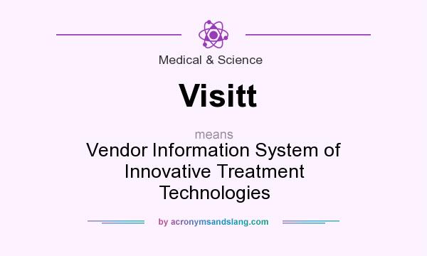 What does Visitt mean? It stands for Vendor Information System of Innovative Treatment Technologies