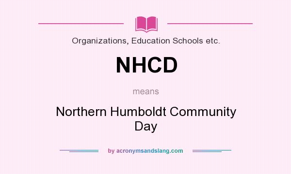 What does NHCD mean? It stands for Northern Humboldt Community Day