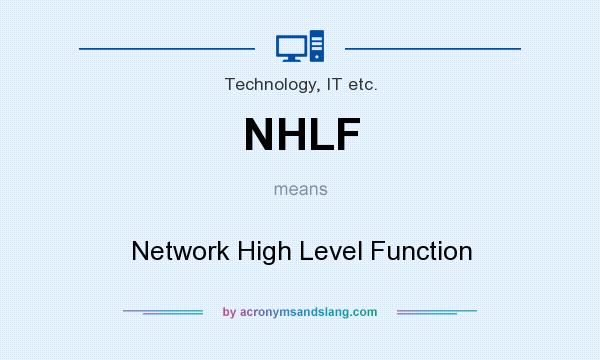What does NHLF mean? It stands for Network High Level Function