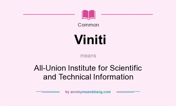 What does Viniti mean? It stands for All-Union Institute for Scientific and Technical Information