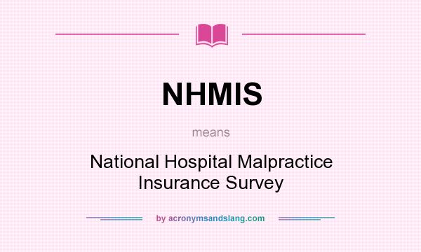 What does NHMIS mean? It stands for National Hospital Malpractice Insurance Survey