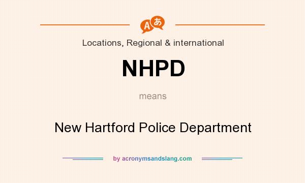 What does NHPD mean? It stands for New Hartford Police Department