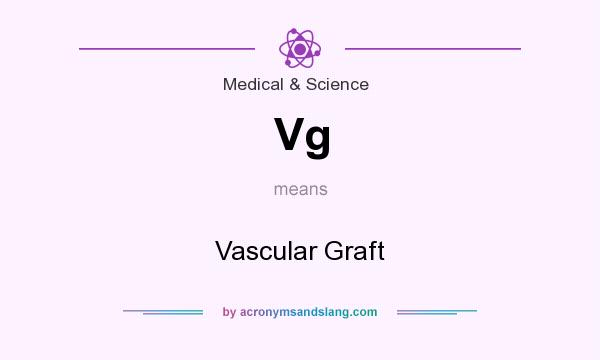 What does Vg mean? It stands for Vascular Graft