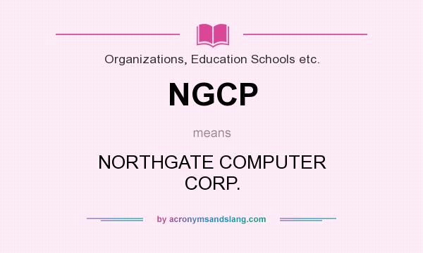 What does NGCP mean? It stands for NORTHGATE COMPUTER CORP.