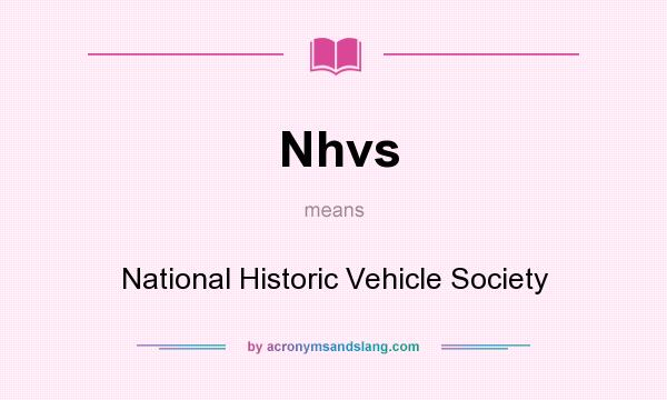 What does Nhvs mean? It stands for National Historic Vehicle Society