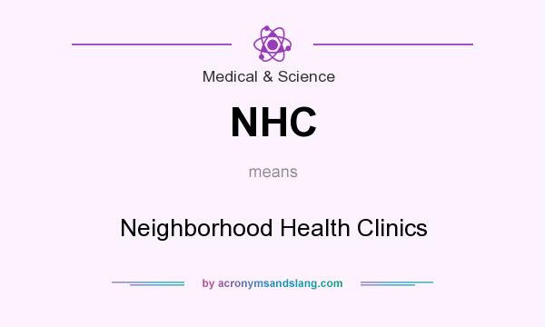 What does NHC mean? It stands for Neighborhood Health Clinics