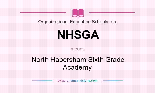 What does NHSGA mean? It stands for North Habersham Sixth Grade Academy