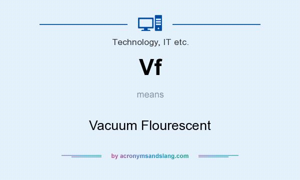 What does Vf mean? It stands for Vacuum Flourescent