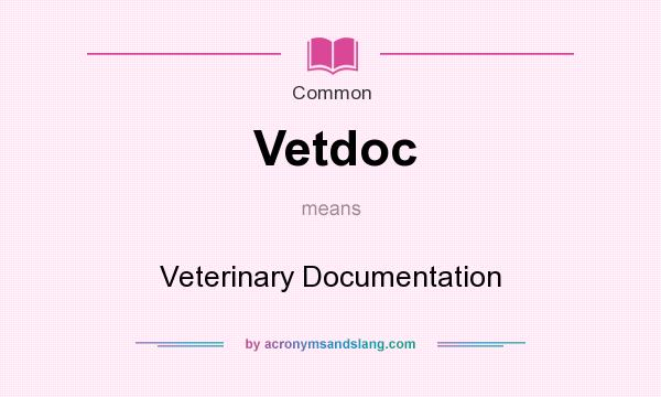What does Vetdoc mean? It stands for Veterinary Documentation