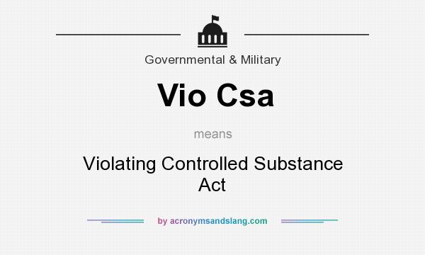 What does Vio Csa mean? It stands for Violating Controlled Substance Act