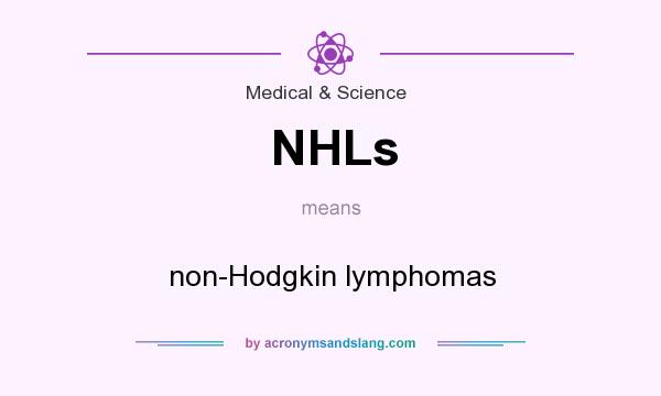 What does NHLs mean? It stands for non-Hodgkin lymphomas