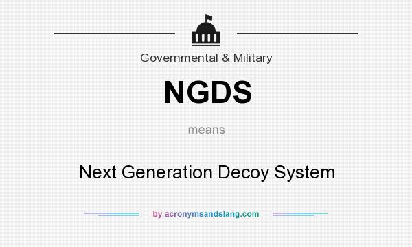 What does NGDS mean? It stands for Next Generation Decoy System