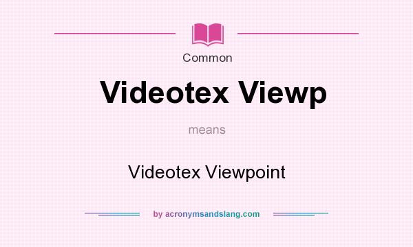 What does Videotex Viewp mean? It stands for Videotex Viewpoint