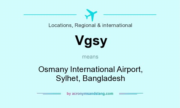 What does Vgsy mean? It stands for Osmany International Airport, Sylhet, Bangladesh