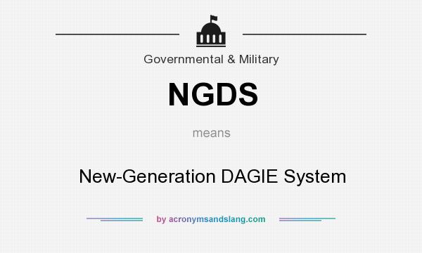 What does NGDS mean? It stands for New-Generation DAGIE System