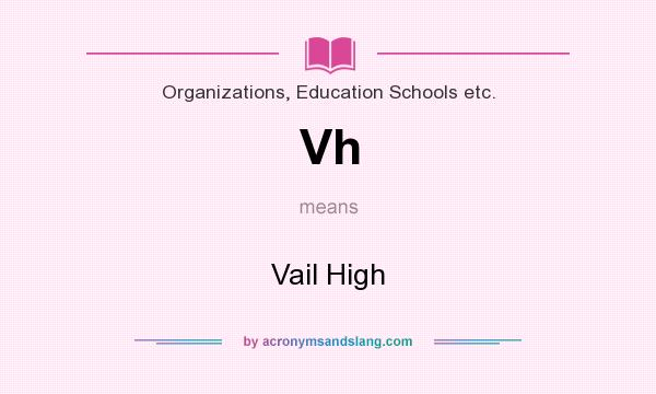 What does Vh mean? It stands for Vail High