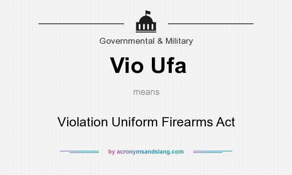 What does Vio Ufa mean? It stands for Violation Uniform Firearms Act