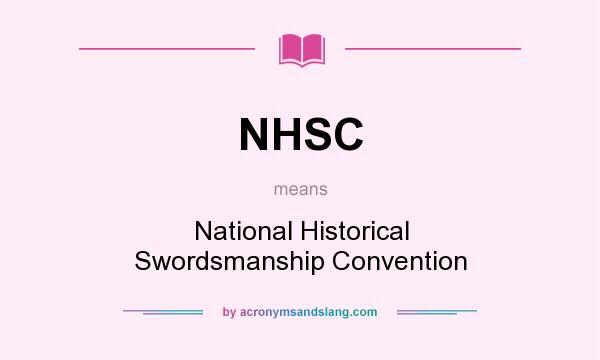 What does NHSC mean? It stands for National Historical Swordsmanship Convention
