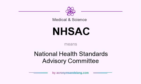 What does NHSAC mean? It stands for National Health Standards Advisory Committee