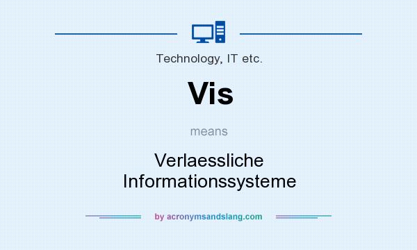 What does Vis mean? It stands for Verlaessliche Informationssysteme