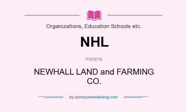 What does NHL mean? It stands for NEWHALL LAND and FARMING CO.