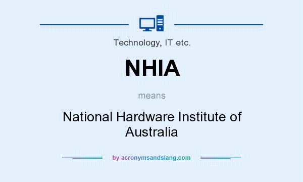 What does NHIA mean? It stands for National Hardware Institute of Australia