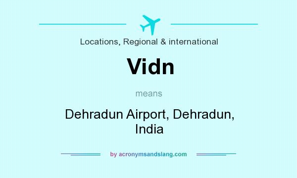 What does Vidn mean? It stands for Dehradun Airport, Dehradun, India