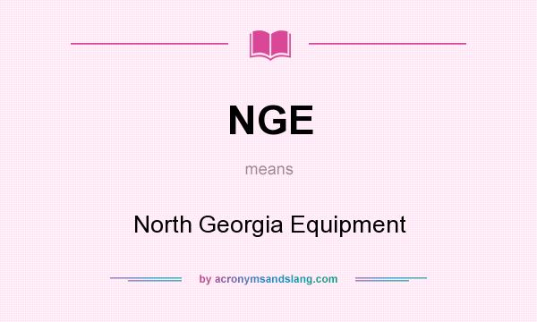 What does NGE mean? It stands for North Georgia Equipment