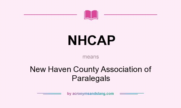 What does NHCAP mean? It stands for New Haven County Association of Paralegals
