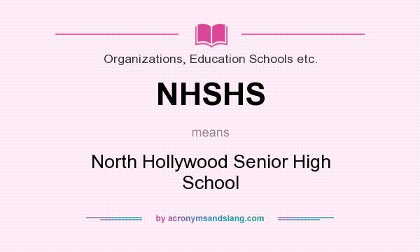 What does NHSHS mean? It stands for North Hollywood Senior High School
