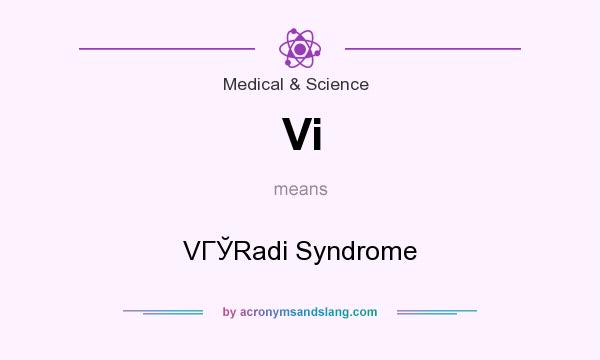 What does Vi mean? It stands for VГЎRadi Syndrome
