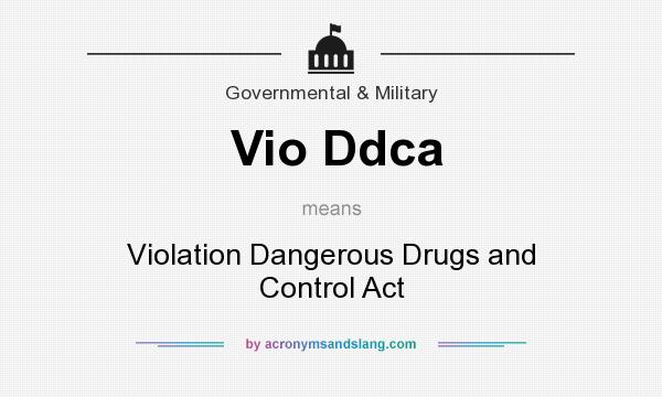 What does Vio Ddca mean? It stands for Violation Dangerous Drugs and Control Act